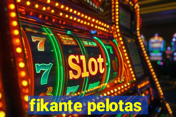 fikante pelotas